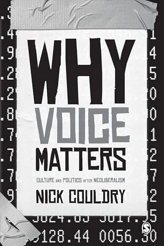 Why voice matters : culture and politics after neoliberalism