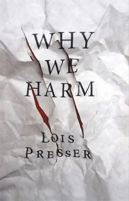 Why we harm; Lois. Presser; 2013