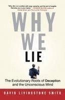 Why we lie : the evolutionary roots of deception and the unconscious mind; David Livingstone Smith; 2004