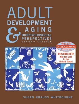 WIE Adult Development and Aging: Biopsychosocial Perspectives, 2nd Edition,