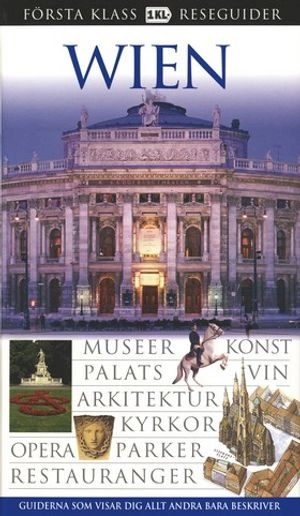Wien : museer, konst, palats, vin, arkitektur, kyrkor, opera, parker, restauranger; Stephen Brook, Gretel Beer, Mette Klouman Salminen, Peter Wilson; 2006