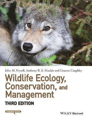 Wildlife Ecology, Conservation, and Management; John M. Fryxell, Anthony R. E. Sinclair, Graeme Caughley; 2014