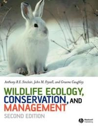 Wildlife Ecology, Conservation and Management; Anthony R. E. Sinclair, John M. Fryxell, Graeme Caughley; 2006