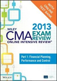 Wiley CMA Exam Review 2013 Online Intensive Review + Test Bank: Part 1, Fin