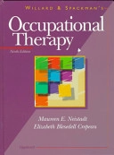 Willard and Spackman's occupational therapy; Helen S. Willard, Clare S. Spackman, Maureen E. Neistadt, Elizabeth Blesedell Crepeau; 1998