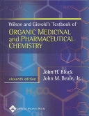 Wilson and Gisvold's textbook of organic medicinal and pharmaceutical chemistry; Charles Owens Wilson, Ole Gisvold, John H. Block, John Marlowe. Beale; 2004
