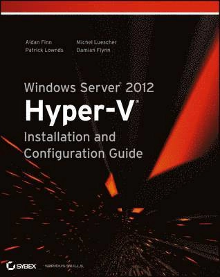 Windows Server 2012 Hyper-V Installation and Configuration Guide; Aidan Finn, Patrick Lownds, Michel Luescher, Dami Flynn; 2013