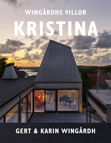Wingårdhs villor. Villa Kristina; Gert Wingårdh, Karin Wingårdh; 2018