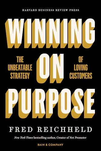 Winning on purpose : the unbeatable strategy of loving customers; Fred Reichheld; 2021