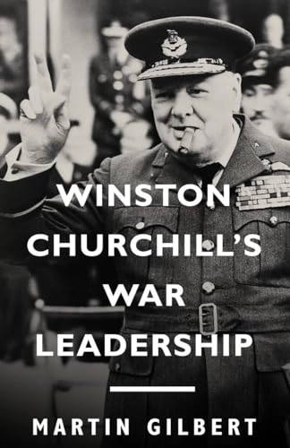 Winston Churchill's War Leadership; Martin Gilbert; 2004