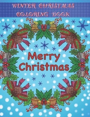 Winter / Christmas Coloring Book: Adult Coloring Fun, Stress Relief Relaxation and Escape; Aryla Publishing; 2020