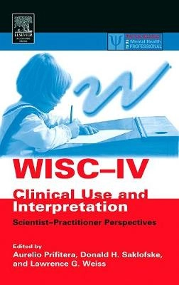 WISC-IV clinical use and interpretation : scientist-practitioner perspectives; Aurelio Prifitera, Donald H. Saklofske, Lawrence G. Weiss; 2004