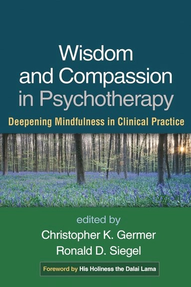Wisdom and compassion in psychotherapy : deepening mindfulness in clinical practice