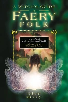 Witchs guide to faery folk - reclaiming our working relationship with invis; Edain McCoy; 2002