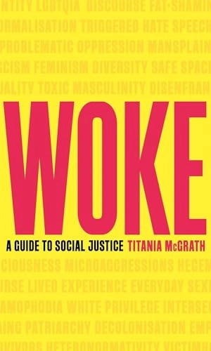 Woke : a guide to social justice; Titania McGrath; 2019