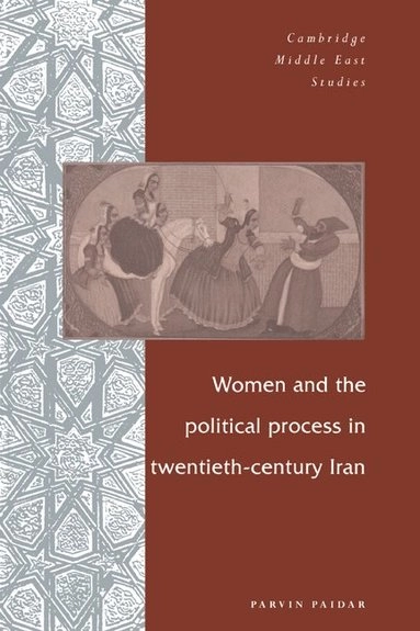 Women and the political process in the twentieth-century Iran; Parvin Paidar; 1997