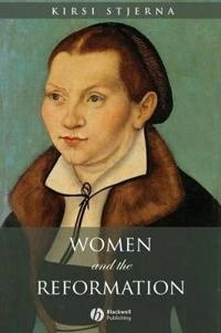 Women and the Reformation; Kirsi Stjerna; 2008