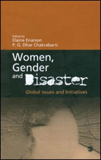 Women, gender and disaster : global issues and initiatives; Elaine Pitt Enarson, P. G. Dhar Chakrabarti; 2015