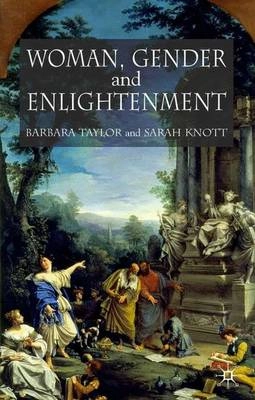 Women, gender and enlightenment; Sarah Knott, Barbara Taylor; 2005