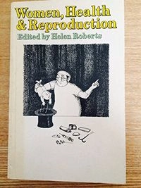 Women, health and reproduction; Helen Roberts (ed); 1981