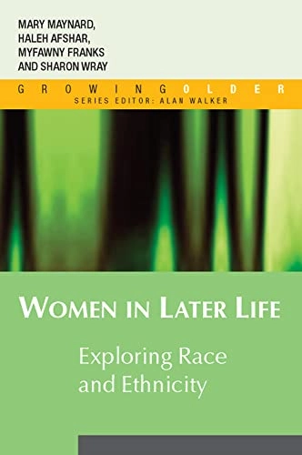 Women in later life : exploring race and ethnicity; Haleh Afshar; 2006