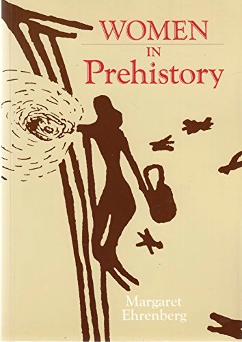 Women in prehistory; Margaret Ehrenberg; 1989