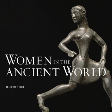 Women in the ancient world; Jenifer Neils; 2011