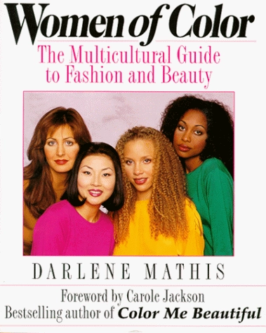 Women of Color: The Multinational Fashion Guide to Fashion and Beauty; Darlene Mathis; 1999