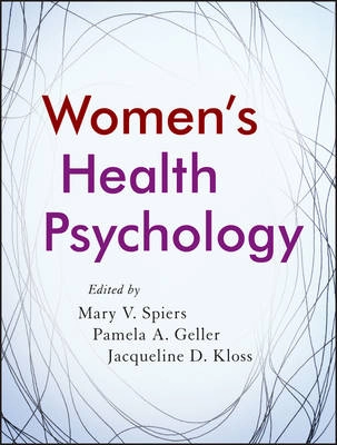 Women's Health Psychology; Mary V. Spiers, Pamela A. Geller, Jacqueline D. Kloss; 2013