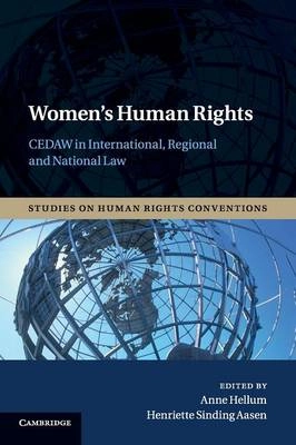 Women's human rights : CEDAW in international, regional and national law; Anne Hellum, Henriette Sinding Aasen; 2013