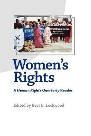 Women's rights : a Human Rights Quarterly reader; Bert B. Lockwood; 2006