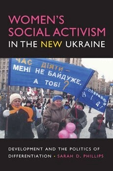 Women's social activism in the new Ukraine : development and the politics of differentiation