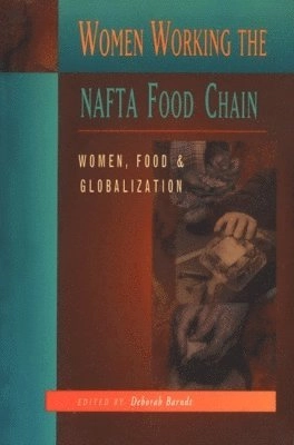 Women working the NAFTA food chain [electronic resource] : women, food and globalization; Deborah Barndt; 1999
