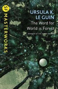 Word for World is Forest; Ursula K. Le Guin; 2015