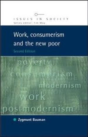 Work, consumerism and the new poor; Zygmunt Bauman; 2005