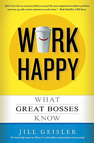 Work Happy; Jill Geisler; 2014