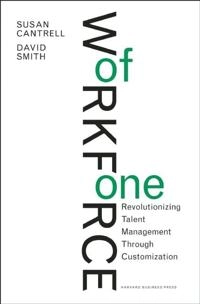 Workforce of One: Revolutionizing Talent Management through Customization [Elektronisk resurs]; Susan Cantrell, David Smith; 2010