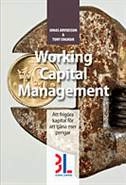 Working capital management : att frigöra kapital för att tjäna mer pengar; Jonas Arvidsson, Tony Engman; 2013