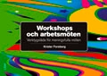 Workshops och arbetsmöten - Verktygslåda för meningsfulla möten; Krister Forsberg; 2009