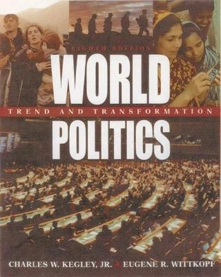 World politics : trend and transformation; Charles W. Kegley; 2001
