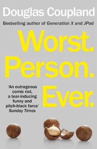 Worst. Person. Ever.; Douglas Coupland; 2014