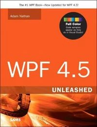 WPF 4.5 Unleashed; Adam Nathan; 2013