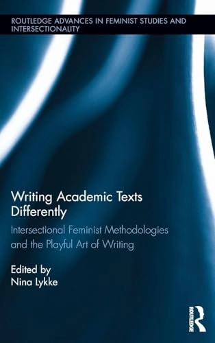 Writing academic texts differently : intersectional feminist methodologies and the playful art of writing