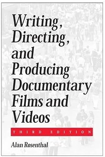 Writing, directing, and producing documentary films and videos; Alan Rosenthal; 2002