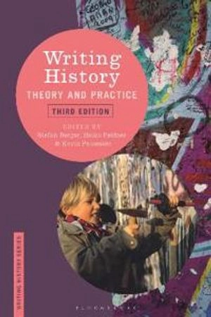 Writing history : theory and practice; Stefan Berger, Heiko Feldner, Kevin Passmore; 2020