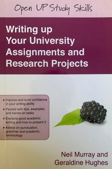 Writing up your university assignments and research projects : a practical handbook; Neil Murray; 2008
