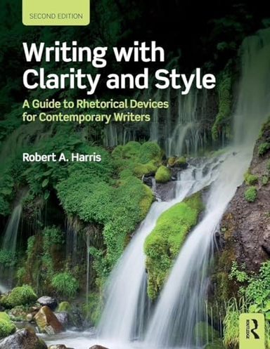 Writing with clarity and style : a guide to rhetorical devices for contemporary writers; Harris; 2018
