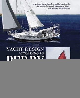 Yacht design according to Perry : my boats and what shaped them; Robert H. Perry; 2008