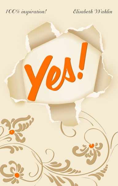 Yes! : 100% inspiration; Elisabeth Wahlin; 2014