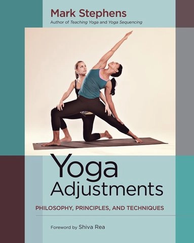 Yoga adjustments : philosophy, principles, and techniques [Elektronisk resurs]; Mark Stephens; 2014